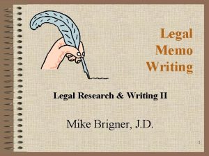 Legal Memo Writing Legal Research Writing II Mike