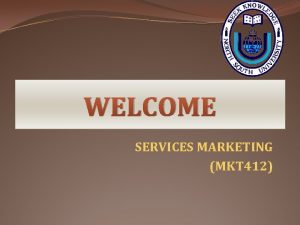 WELCOME SERVICES MARKETING MKT 412 MAHTAB MUNTAZERI Mbt