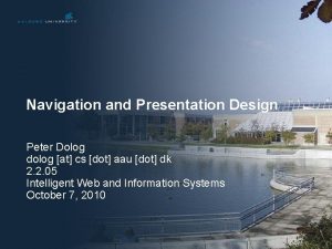 Navigation and Presentation Design Peter Dolog dolog at