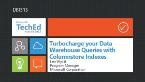 DBI 313 Turbocharge your Data Warehouse Queries with