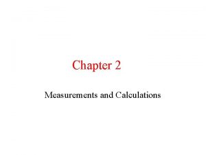 Chapter 2 Measurements and Calculations II Matter and