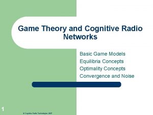 Game Theory and Cognitive Radio Networks Basic Game