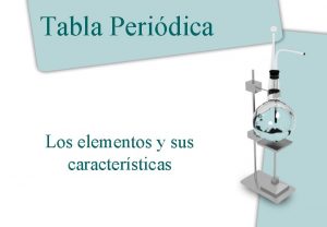 Tabla Peridica Los elementos y sus caractersticas Tabla