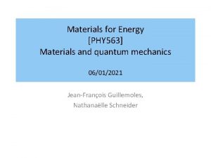 Materials for Energy PHY 563 Materials and quantum