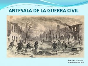 ANTESALA DE LA GUERRA CIVIL Prof Ruthie Garca