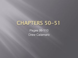 CHAPTERS 50 51 Pages 99 110 Drew Calamaro