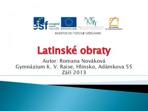 Latinsk obraty Autor Romana Novkov Gymnzium K V