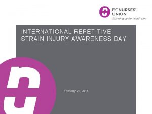 INTERNATIONAL REPETITIVE STRAIN INJURY AWARENESS DAY February 28