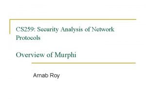 CS 259 Security Analysis of Network Protocols Overview