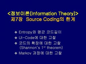 Information Theory 7 Source Coding v Entropy v