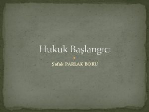 Hukuk Balangc afak PARLAK BR HUKUKTA AKIL YRTME