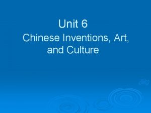 Unit 6 Chinese Inventions Art and Culture Inventions