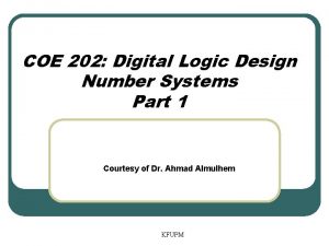 COE 202 Digital Logic Design Number Systems Part