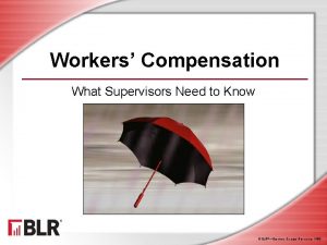 Workers Compensation What Supervisors Need to Know BLRBusiness