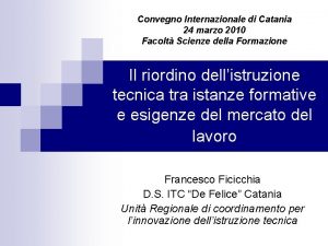 Convegno Internazionale di Catania 24 marzo 2010 Facolt