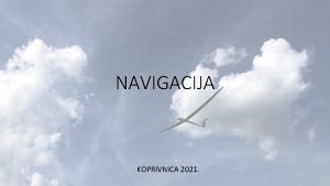 NAVIGACIJA KOPRIVNICA 2021 Lekcija 1 6 1 Osnove