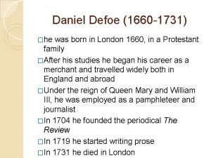 Daniel Defoe 1660 1731 he was born in