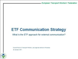 European Transport Workers Federation ETF Communication Strategy What