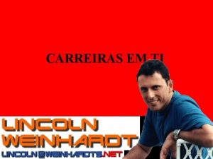 CARREIRAS EM TI LINCOLN WEINHARDT 1985 1989 2001