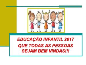 EDUCAO INFANTIL 2017 QUE TODAS AS PESSOAS SEJAM