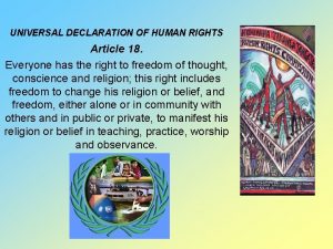UNIVERSAL DECLARATION OF HUMAN RIGHTS Article 18 Everyone