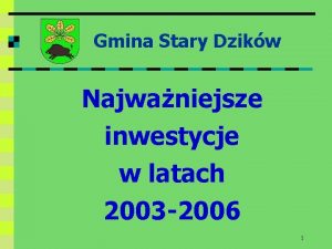 Gmina Stary Dzikw Najwaniejsze inwestycje w latach 2003