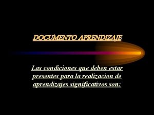 DOCUMENTO APRENDIZAJE Las condiciones que deben estar presentes