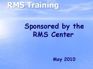 RMS Training Sponsored by the RMS Center May