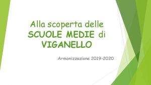 Alla scoperta delle SCUOLE MEDIE di VIGANELLO Armonizzazione