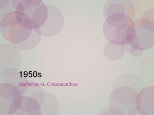 1950 s Conformity vs Counterculture Essential Questions Was