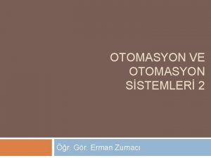 OTOMASYON VE OTOMASYON SSTEMLER 2 r Gr Erman