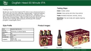 Dogfish Head 90 Minute IPA Tasting Steps Tasting