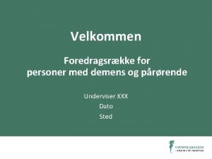 Velkommen Foredragsrkke for personer med demens og prrende