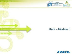 Unix Module I Agenda Basics of UNIX Introduction