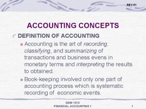 REV 01 ACCOUNTING CONCEPTS DEFINITION OF ACCOUNTING Accounting