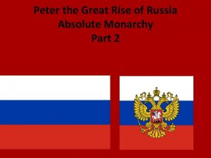 Peter the Great Rise of Russia Absolute Monarchy