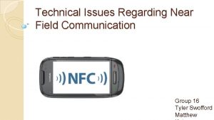 Technical Issues Regarding Near Field Communication Group 16