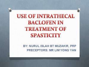 USE OF INTRATHECAL BACLOFEN IN TREATMENT OF SPASTICITY