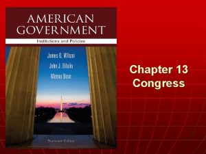 Chapter 13 Congress n WHO GOVERNS 1 Are