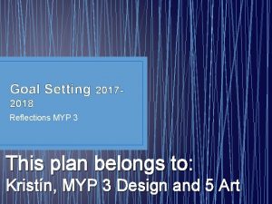 Goal Setting 2017 2018 Reflections MYP 3 This