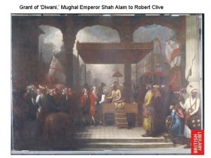 Grant of Diwani Mughal Emperor Shah Alam to