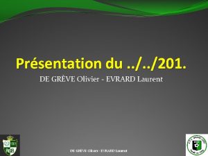 Prsentation du 201 DE GRVE Olivier EVRARD Laurent