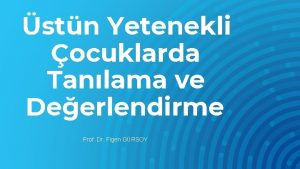 stn Yetenekli ocuklarda Tanlama ve Deerlendirme Prof Dr