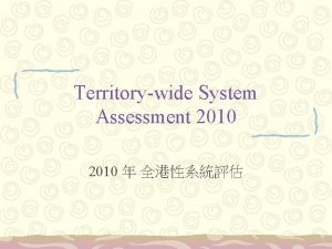 Territorywide System Assessment 2010 TSA 2010 Divided into