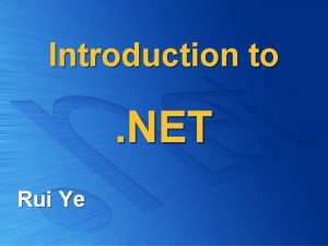 Introduction to NET Rui Ye Agenda l l