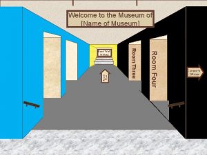 Welcome to the Museum of Name of Museum