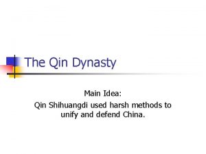The Qin Dynasty Main Idea Qin Shihuangdi used