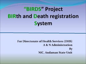 BIRDS Project BIRth and Death registration System For