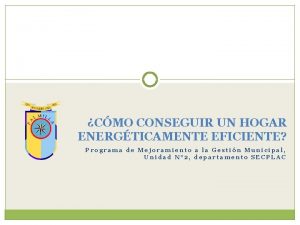 CMO CONSEGUIR UN HOGAR ENERGTICAMENTE EFICIENTE Programa de