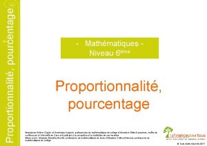 Proportionnalit pourcentage Mathmatiques Niveau 6me Proportionnalit pourcentage Mesdames